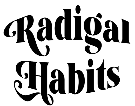 Radigal Habits